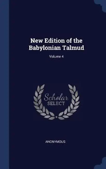 New Edition of the Babylonian Talmud; Volume 4 by Anonymous