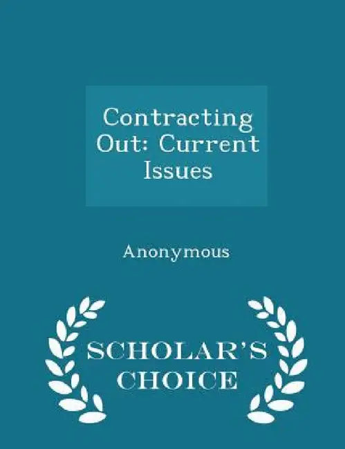 Contracting Out: Current Issues - Scholar's Choice Edition by United States Congress House of Represen