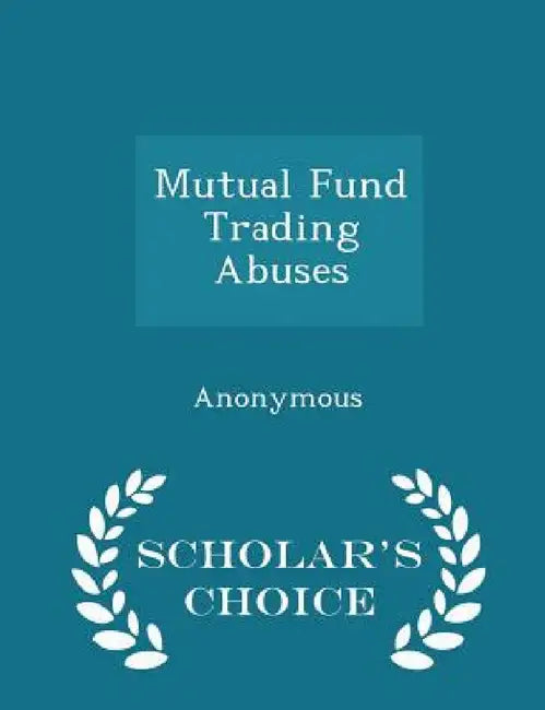 Mutual Fund Trading Abuses - Scholar's Choice Edition by United States Congress House of Represen