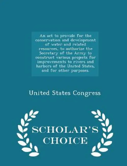 An ACT to Provide for the Conservation and Development of Water and Related Resources, to Authorize the Secretary of the Army to Construct Various Pro by United States Congress