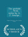 The prelude ... With notes by A. J. George. - Scholar's Choice Edition by William Wordsworth, Andrew Jackson George
