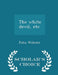 The White Devil, Etc. - Scholar's Choice Edition by John Webster