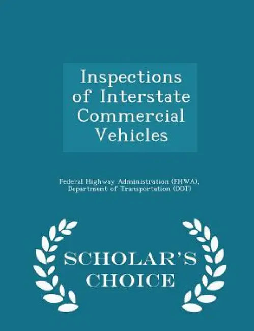 Inspections of Interstate Commercial Vehicles - Scholar's Choice Edition by D Federal Highway Administration (Fhwa)