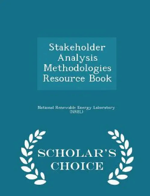 Stakeholder Analysis Methodologies Resource Book - Scholar's Choice Edition by National Renewable Energy Laboratory (Nr