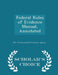 Federal Rules of Evidence Manual, Annotated - Scholar's Choice Edition by U S Environmental Protection Agency