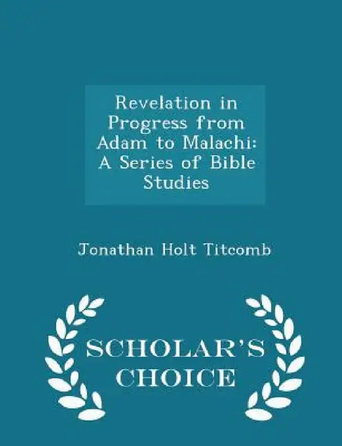 Revelation in Progress from Adam to Malachi: A Series of Bible Studies - Scholar's Choice Edition by Jonathan Holt Titcomb