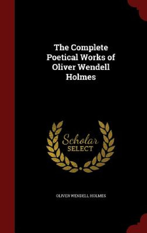 The Complete Poetical Works of Oliver Wendell Holmes by Oliver Wendell Holmes