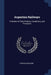 Argentine Railways: A Review of Their Position, Conditions, and Prospects by Leopold Grahame