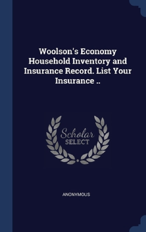Woolson's Economy Household Inventory and Insurance Record. List Your Insurance .. by Anonymous