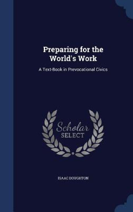 Preparing for the World's Work: A Text-Book in Prevocational Civics by Isaac Doughton