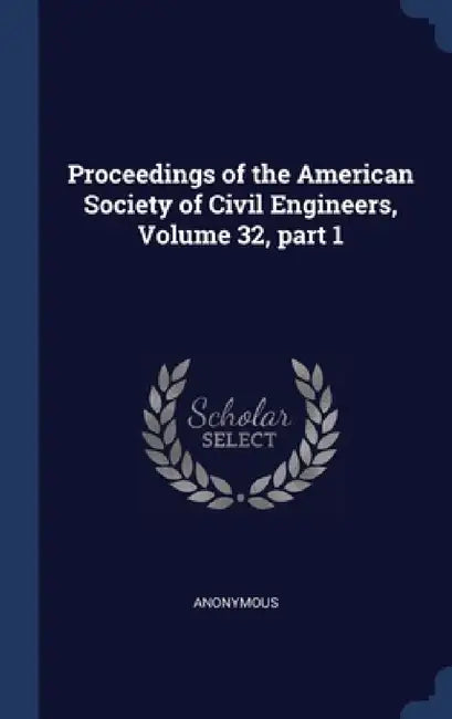 Proceedings of the American Society of Civil Engineers, Volume 32, part 1 by Anonymous
