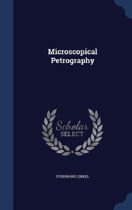 Microscopical Petrography by Ferdinand Zirkel