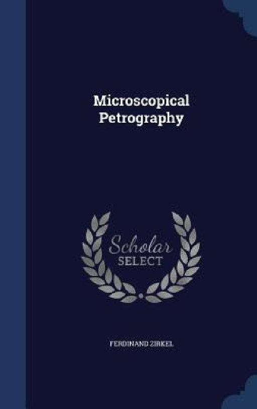 Microscopical Petrography by Ferdinand Zirkel