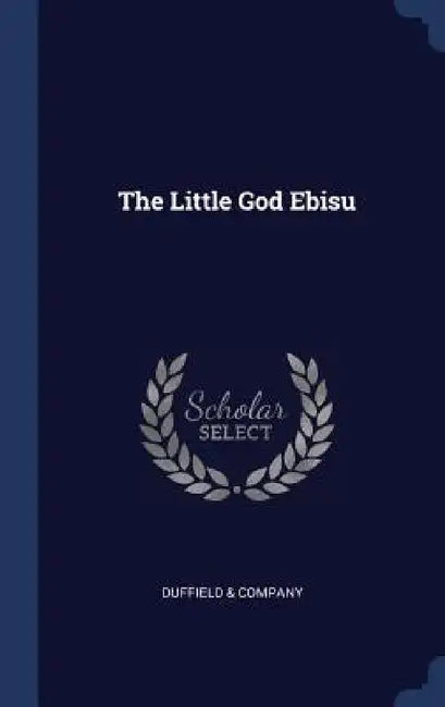 The Little God Ebisu by Duffield &. Company