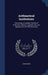 Arithmetical Institutions: Containing a Compleat System of Arithmetic, Natural, Logarithmical, and Algebraical in All Their Branches by John Kirkby