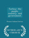 Turkey: The People, Country, and Government. - Scholar's Choice Edition by Thomas Galland Horton