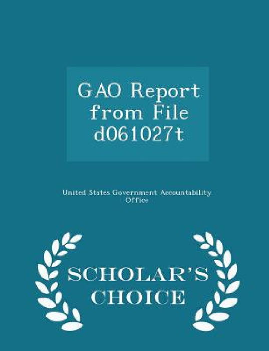 Gao Report from File D061027t - Scholar's Choice Edition by United States Government Accountability