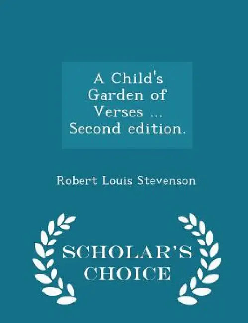 A Child's Garden of Verses ... Second Edition. - Scholar's Choice Edition by Robert Louis Stevenson
