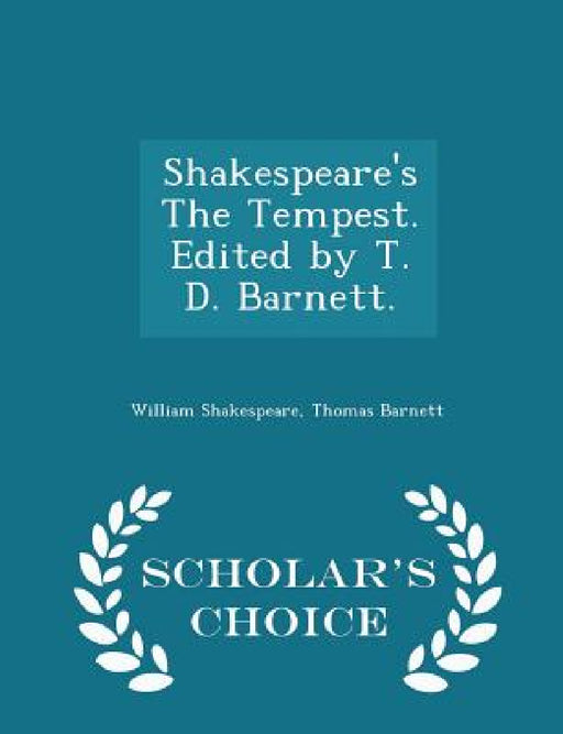 Shakespeare's the Tempest. Edited by T. D. Barnett. - Scholar's Choice Edition by William Shakespeare, Thomas Barnett