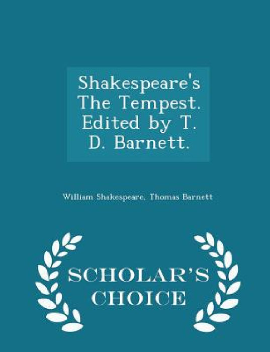 Shakespeare's the Tempest. Edited by T. D. Barnett. - Scholar's Choice Edition by William Shakespeare, Thomas Barnett