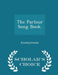 The Parlour Song Book. - Scholar's Choice Edition by Anonymous