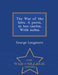The War of the Isles. a Poem, in Ten Cantos. with Notes. - War College Series by George Longmore