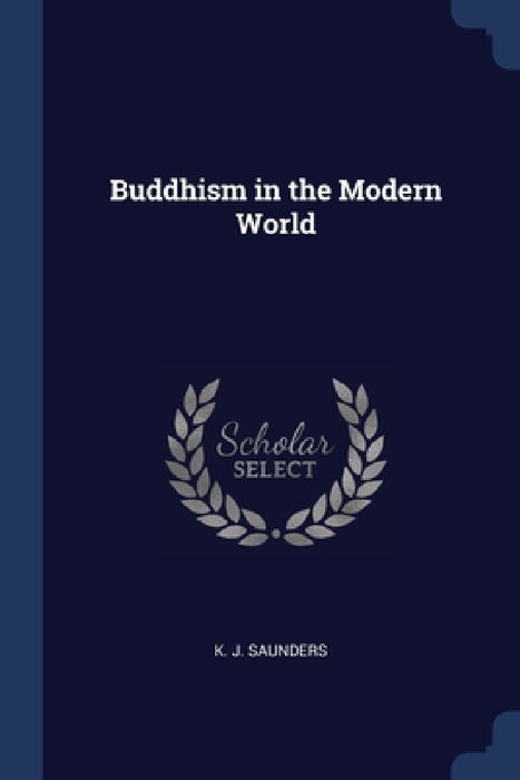 Buddhism in the Modern World by K. J. Saunders