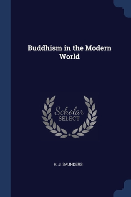 Buddhism in the Modern World by K. J. Saunders