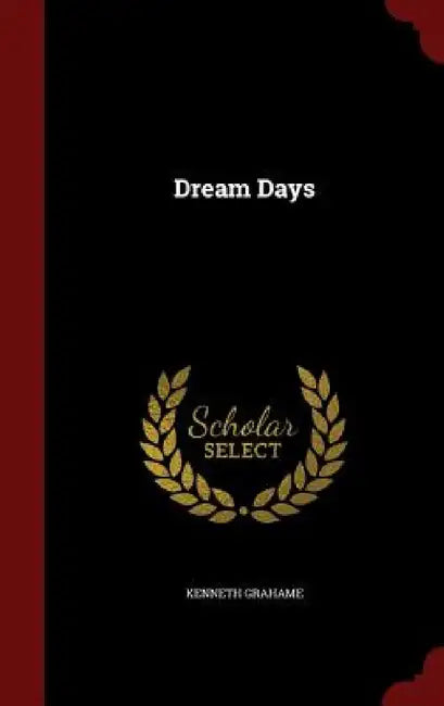Dream Days by Kenneth Grahame