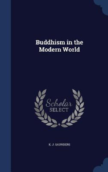 Buddhism in the Modern World by K. J. Saunders