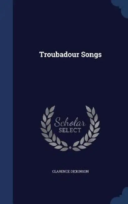 Troubadour Songs by Clarence Dickinson