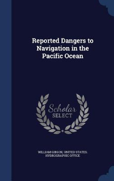 Reported Dangers to Navigation in the Pacific Ocean by William Gibson, United States Hydrographic Office