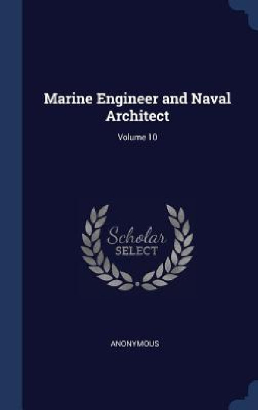 Marine Engineer and Naval Architect; Volume 10 by Anonymous