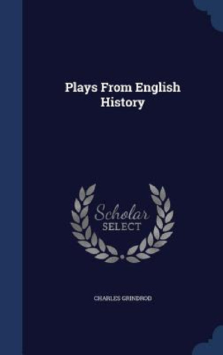 Plays From English History by Charles Grindrod