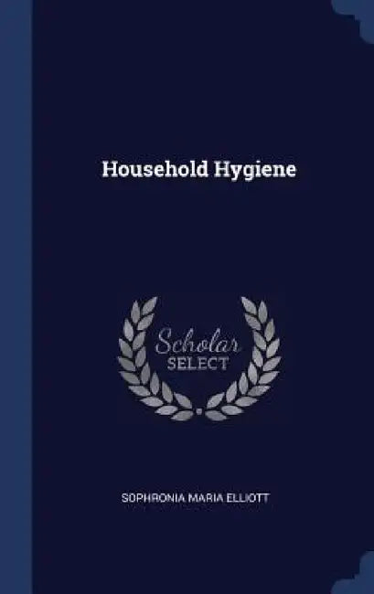 Household Hygiene by Sophronia Maria Elliott