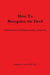 How To Recognize the Devil Common Sense Self Defense, Safety, & Security by Judith a. Yates