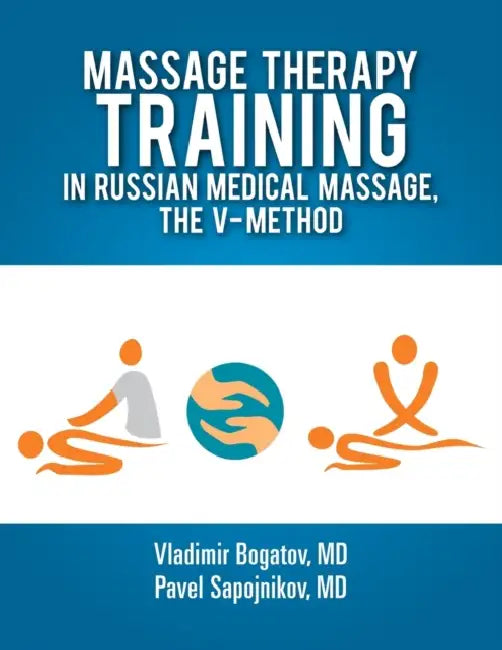 Massage Therapy Training in Russian Medical Massage, The V-Method by Vladimir Bogatov Pavel Sapojnikov