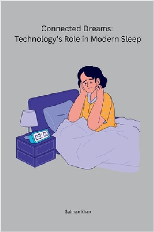 Connected Dreams: Technology's Role in Modern Sleep by Salman Khan