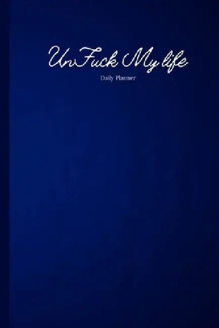 Blue UnFuck Your Life Daily Planner by Antoinette Gathers