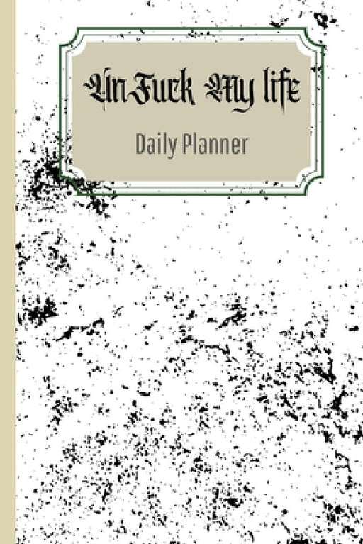 UnFuck Your Life Daily Planner by Antoinette Gathers