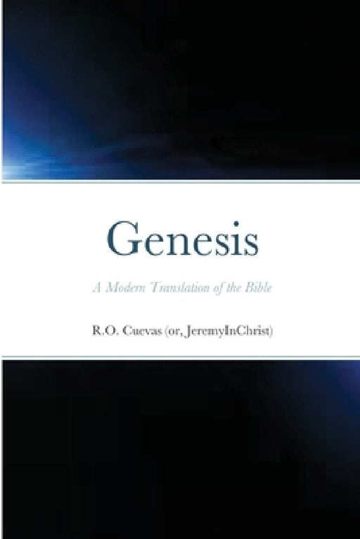 Genesis: A Modern Translation of the Bible (Colored Dialogue Edition) by R. O. Cuevas