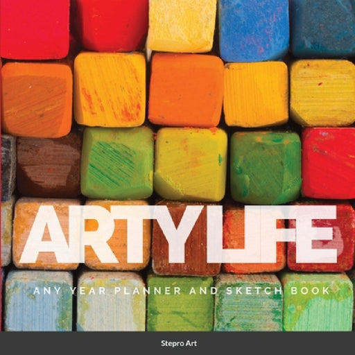 Arty Life: Any Year Planner and Sketch Book by Stepro Art