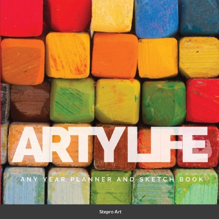 Arty Life: Any Year Planner and Sketch Book by Stepro Art