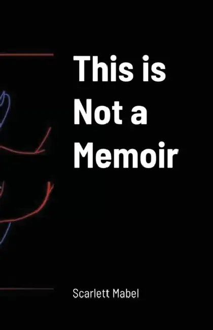 This is Not a Memoir by Scarlett Mabel
