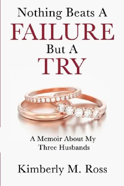 Nothing Beats a Failure But a Try by Kimberly M. Ross