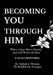 Becoming You Through Him by Aaliyah J. Thomas