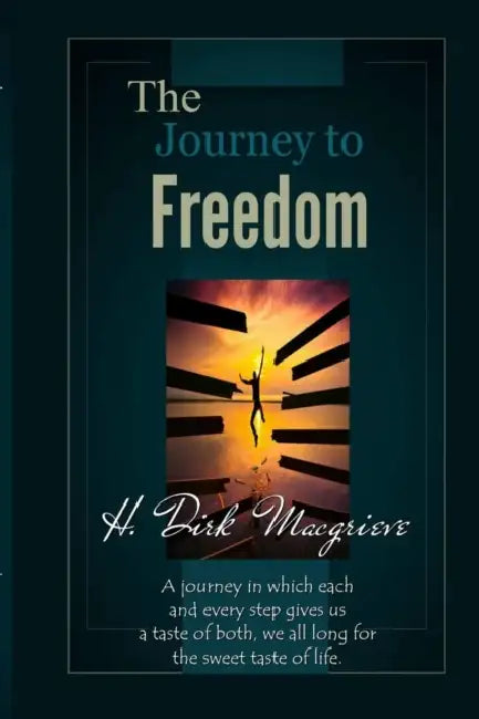 The Journey to Freedom - Book One by H. Dirk Macgrieve
