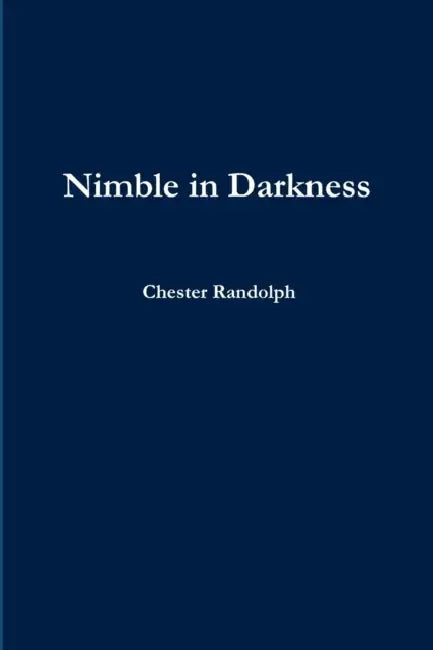 Nimble in Darkness by Chester Randolph