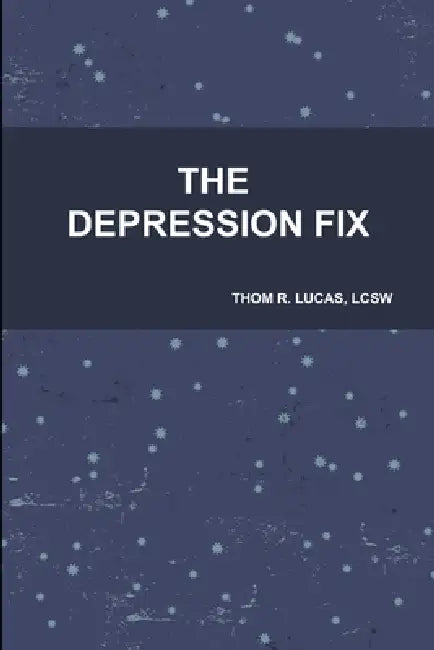 The Depression Fix by Lcsw Thom Lucas