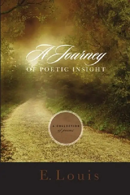 A Journey of Poetic Insight by E. Louis